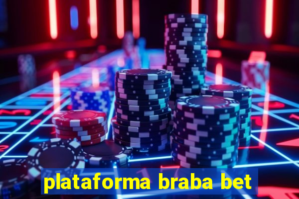 plataforma braba bet